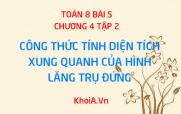 Công thức, cách tính diện tích xung quanh và diện tích toàn phần của hình lăng trụ đứng - Toán 8 bài 5 chương 4 tập 2